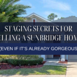 Staging Secrets for Selling a Sunbridge Home (Even If It’s Already Gorgeous)