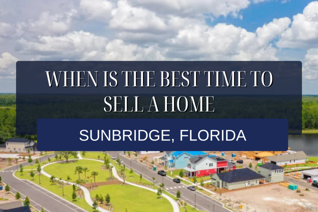 Best Time to Sell a Home in Sunbridge, FL