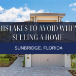 Mistakes to Avoid When Selling a Home in Sunbridge, Florida
