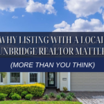 Why Listing with a Local Sunbridge Realtor Matters