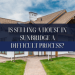 Is Selling a House in Sunbridge a Difficult Process?