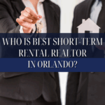 Who is the Best Short-Term Rental Realtor in Orlando