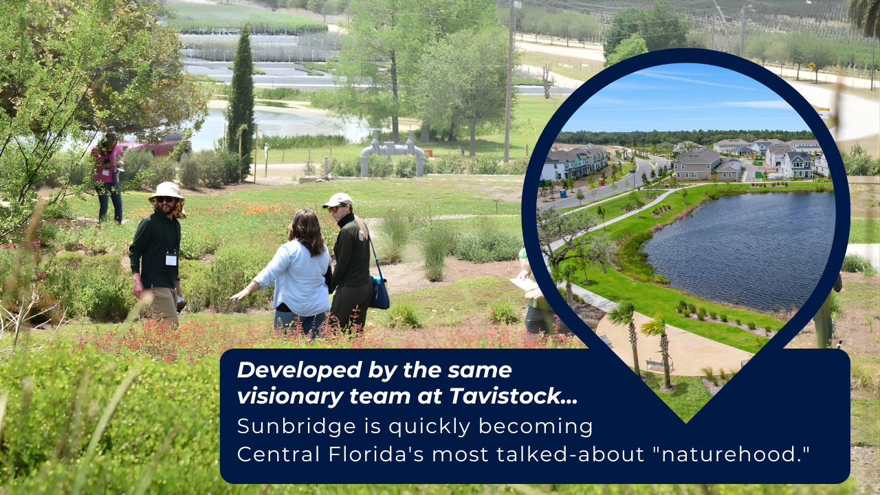 Sunbridge is quickly becoming
Central Florida's most talked-about "naturehood."