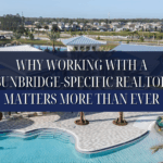 Why Working With a Sunbridge-Specific Realtor Matters More Than Ever