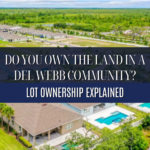 Do You Own the Land in a Del Webb Community? Lot Ownership Explained