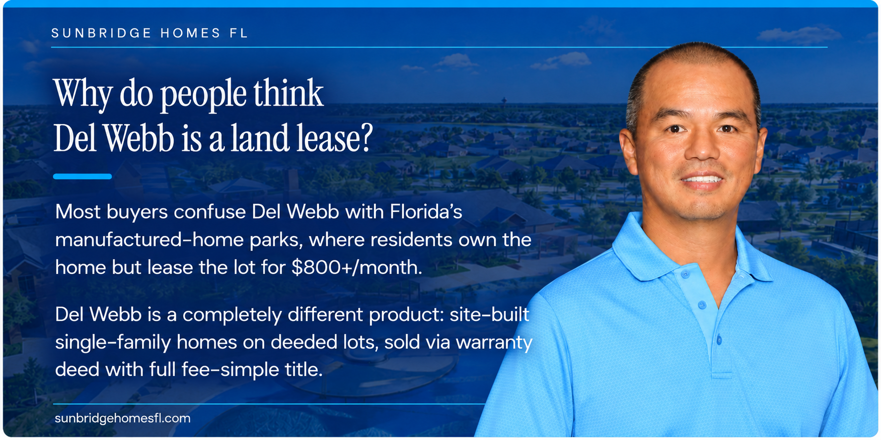 Sunbridge Homes FL, Why Del Webb Is Not a Land Lease