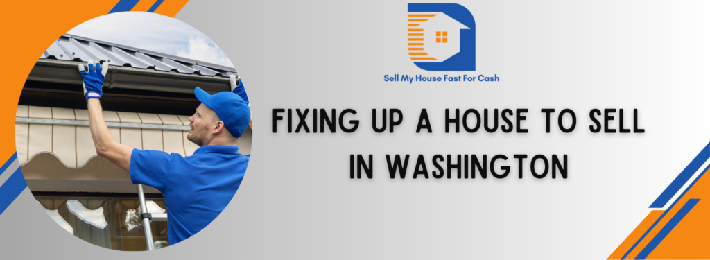 Fixing up a house to sell in Washington