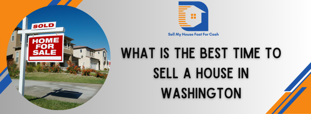 What Is The Best Time To Sell A House In Washington