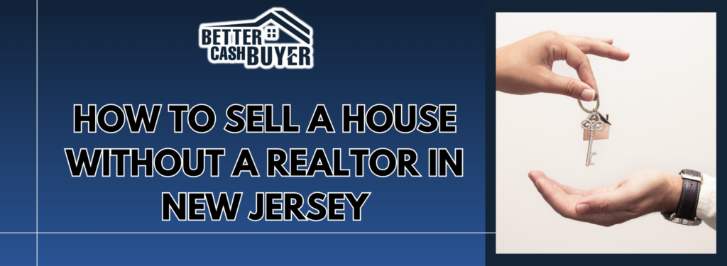 Can I Sell My House Without A Realtor In New Jersey