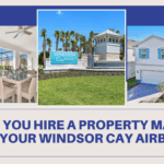 Should You Hire a Property Manager for Your Windsor Cay Airbnb?