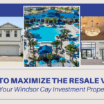 How to Maximize the Resale Value of Your Windsor Cay Investment Property