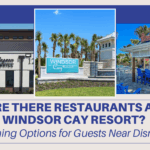 Are There Restaurants at Windsor Cay Resort Dining Options for Guests Near Disney