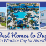 Best Homes to Buy in Windsor Cay for Airbnb - Top Investment Guide