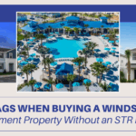 Red Flags When Buying a Windsor Cay Investment Property Without an STR Realtor
