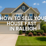 how to sell your house fast in Raleigh