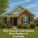 Why Choose Cash Buyers Over Realtors in Charlotte