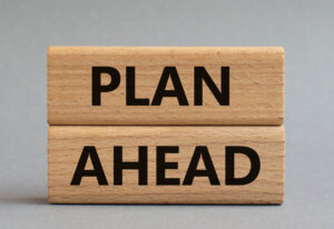 always plan ahead