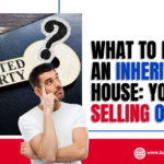 Inherited House: Your Selling Options