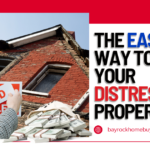 The Easiest Way to Sell Your Distressed Property
