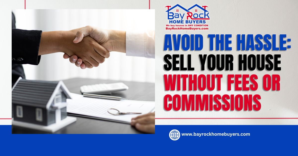 Avoid the Hassle: Sell Your House Without Fees or Commissions