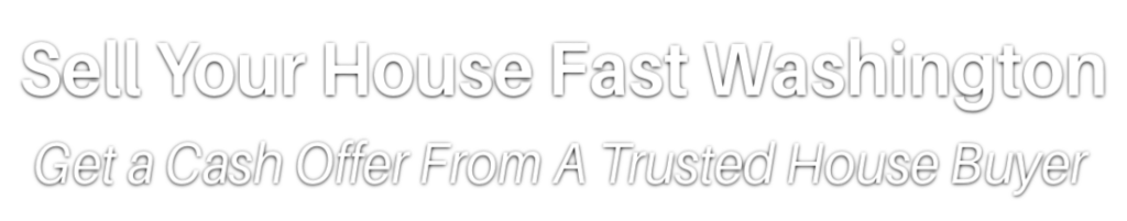 Sell My Home Fast Washington