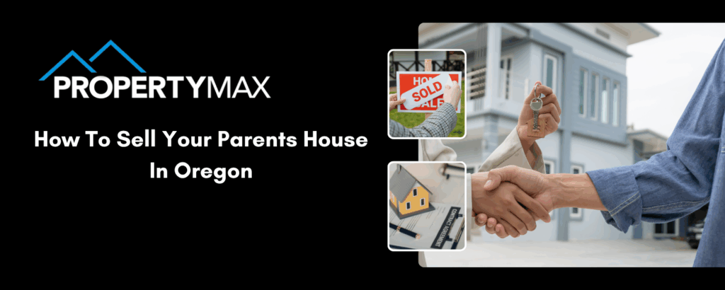 How to sell your parents house in Oregon