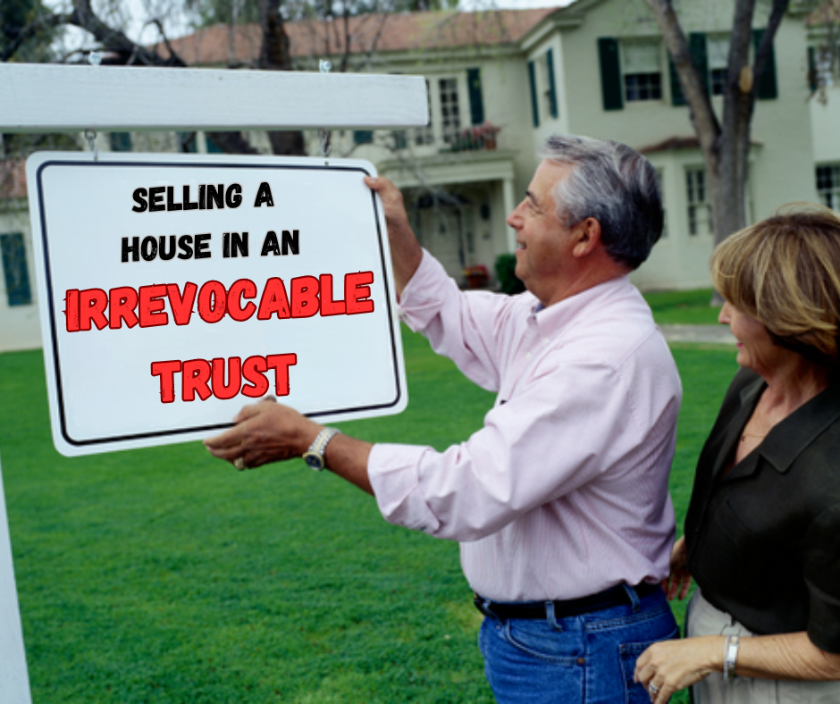 Selling a house in an irrevocable trust before death