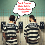 can a trustee go to jail for stealing from trust