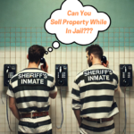 can you sell property while in jail