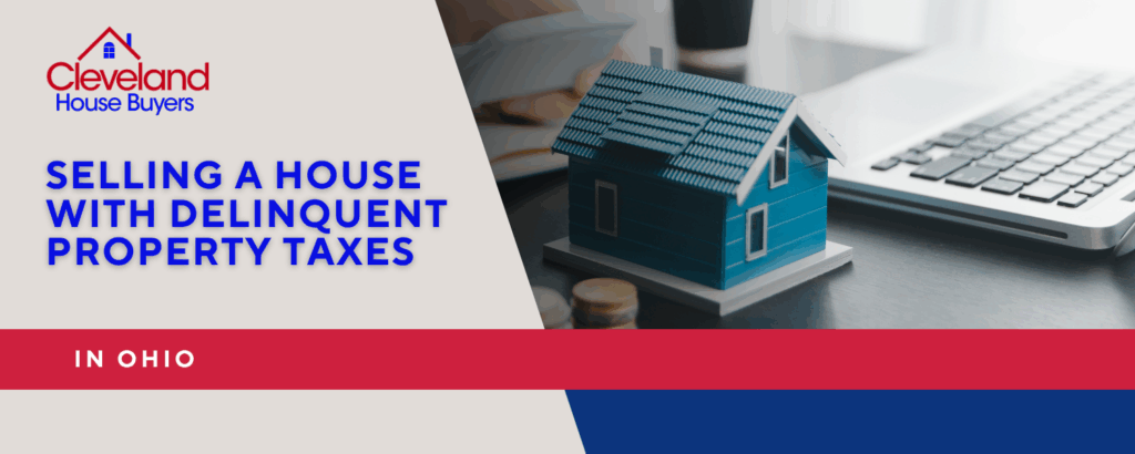 Selling a house with delinquent taxes in Ohio