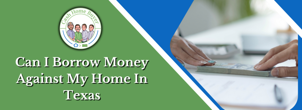Can I Borrow Money Against My Home Dallas