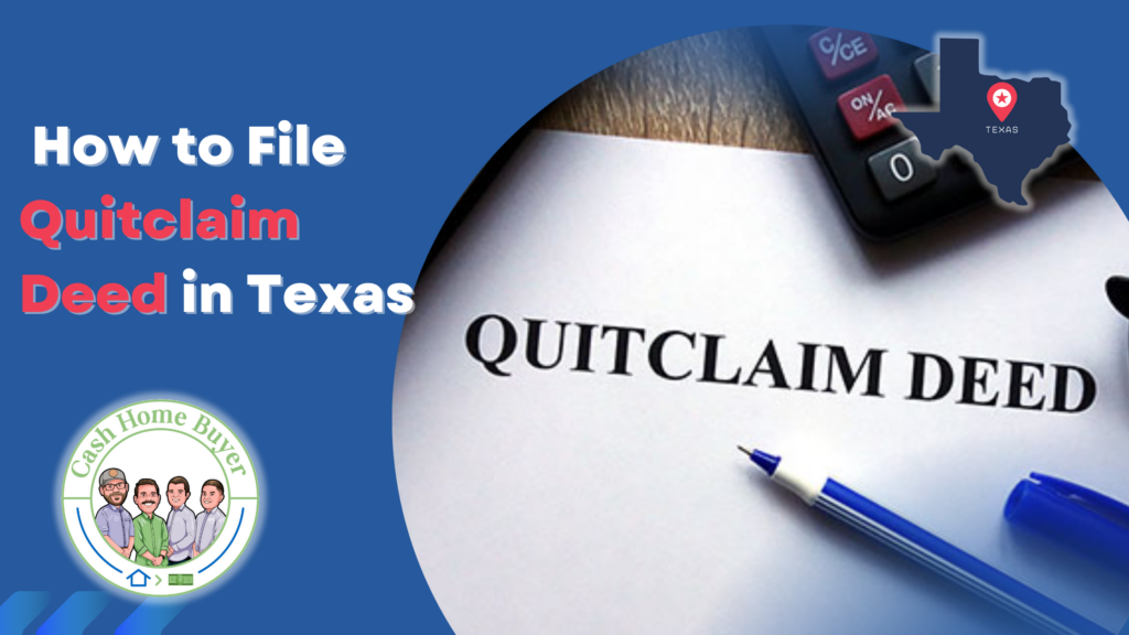 How To File Quitclaim Deed in Texas