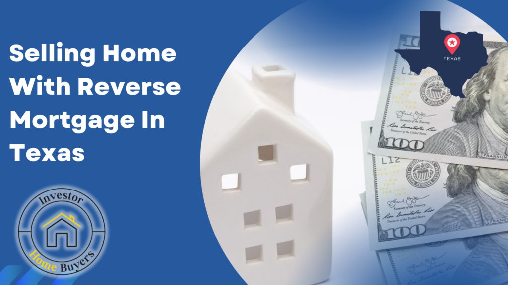 Selling Home With Reverse Mortgage In Texas
