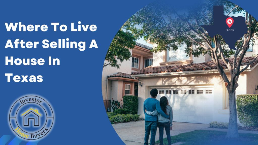 Where To Live After Selling A House In Texas