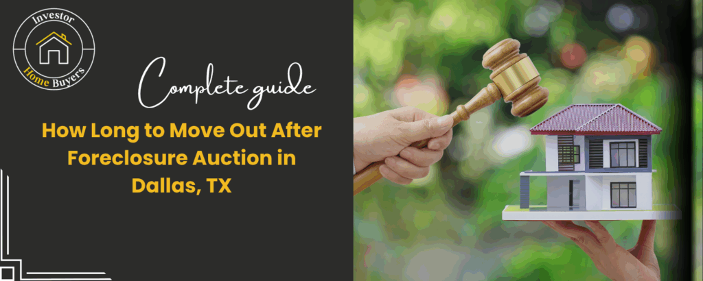 How long to move out after foreclosure auction in Dallas, TX