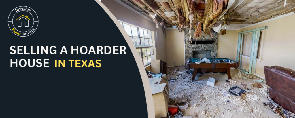 Sell a Hoarder House As-Is in Texas Fast