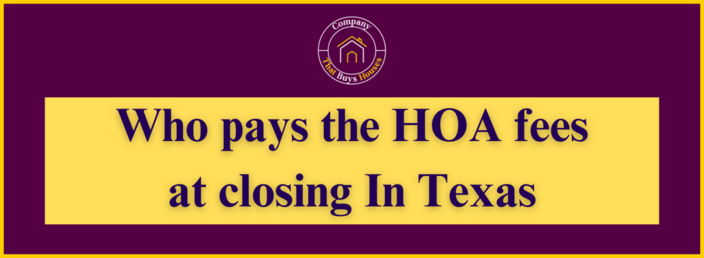 Who pays the HOA fees at closing