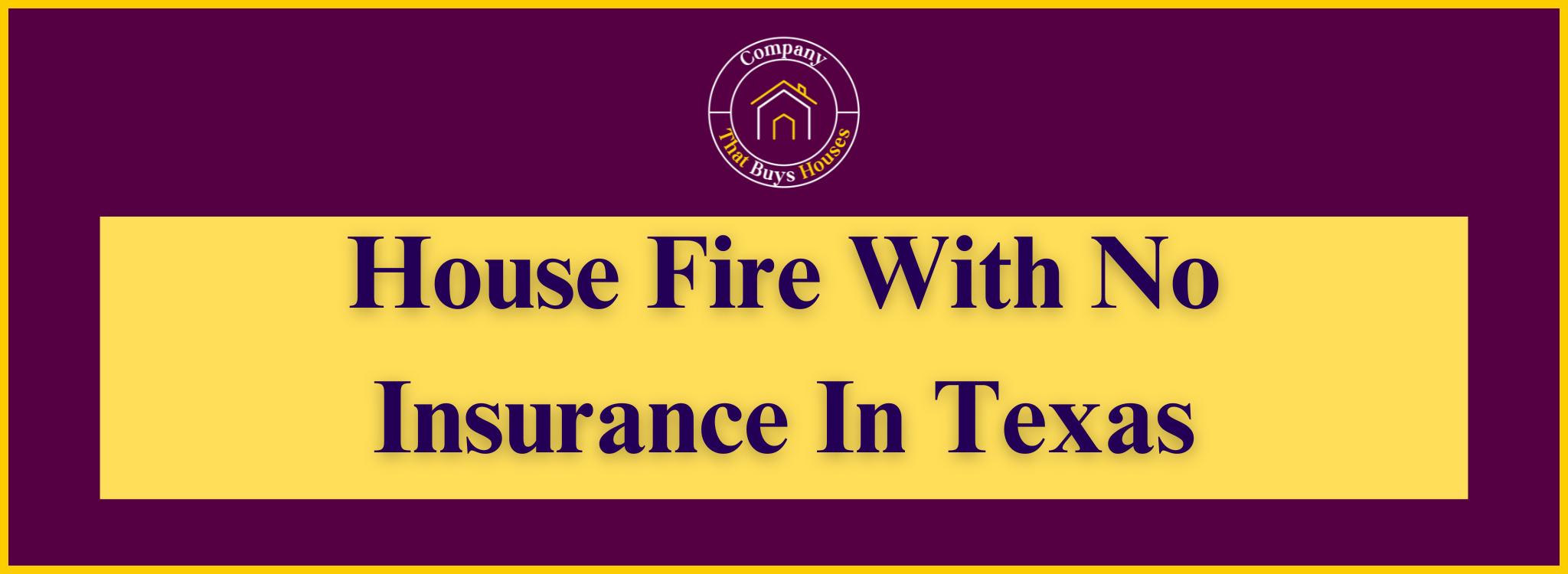 House Fire Damage With No Insurance In Texas