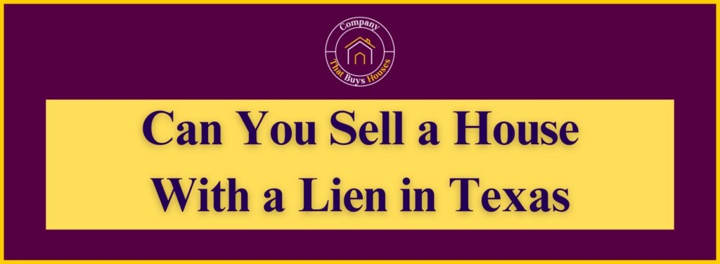 Sell a House With Lien In Texas
