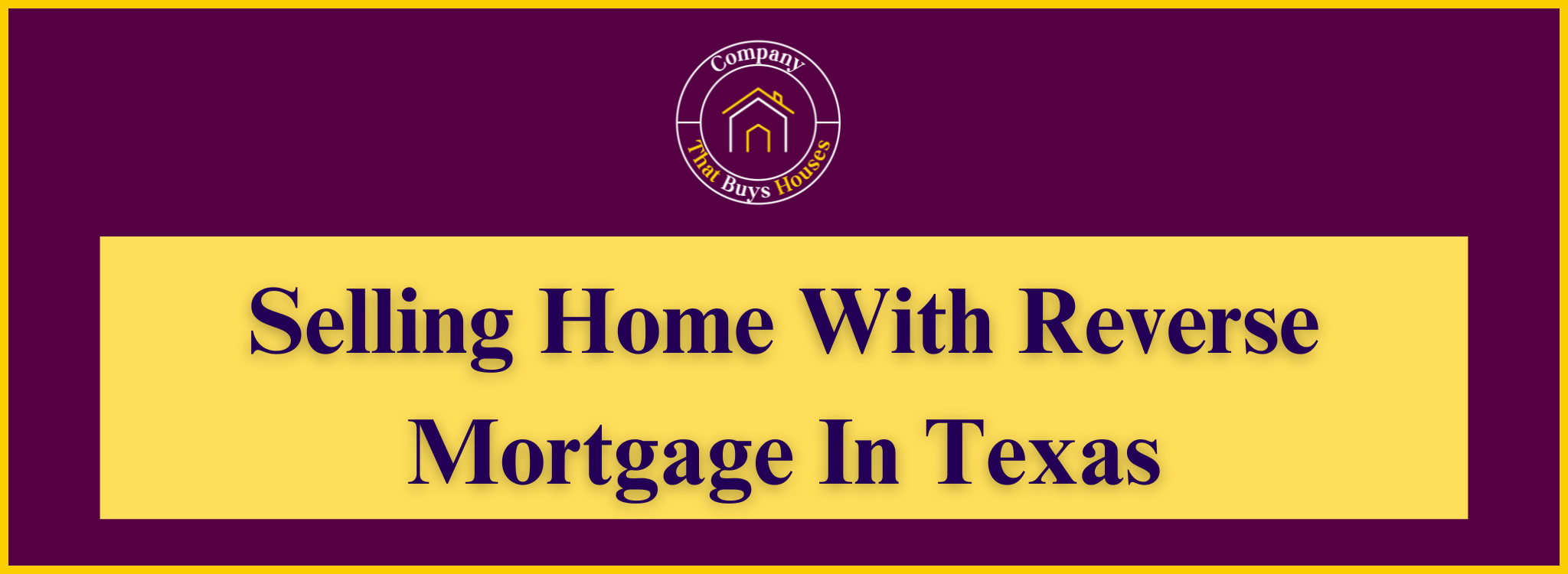 Selling Home With Reverse Mortgage Texas