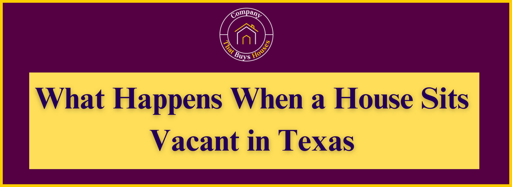What Happens When a House Sits Vacant In Texas