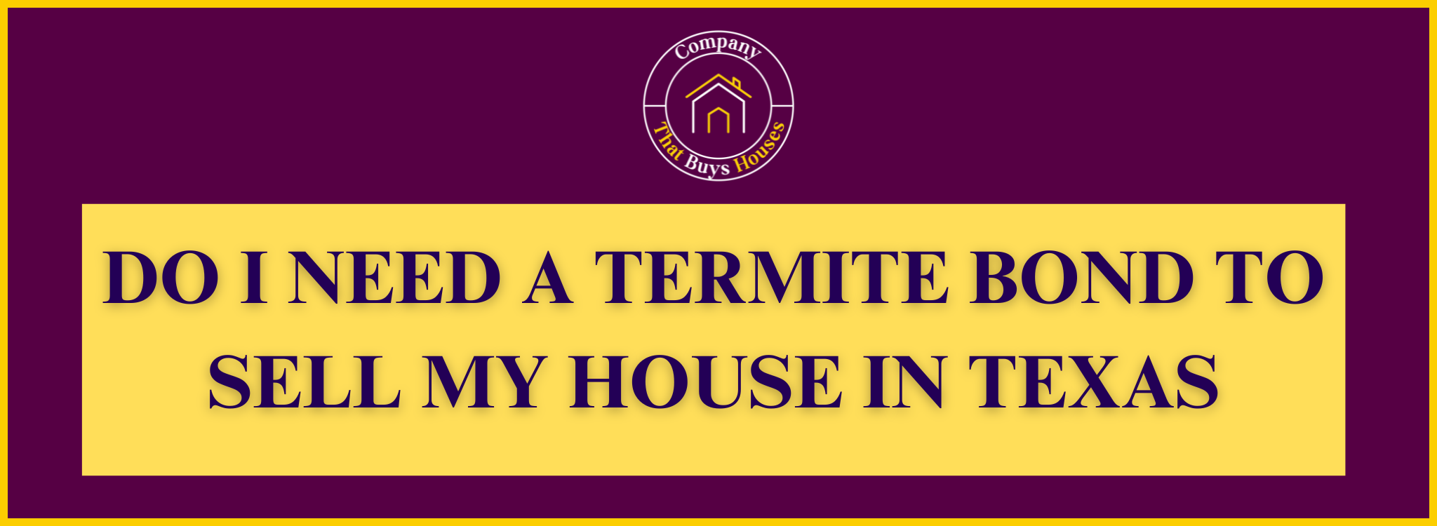 Do I Need a Termite Bond When Selling My Home In Texas