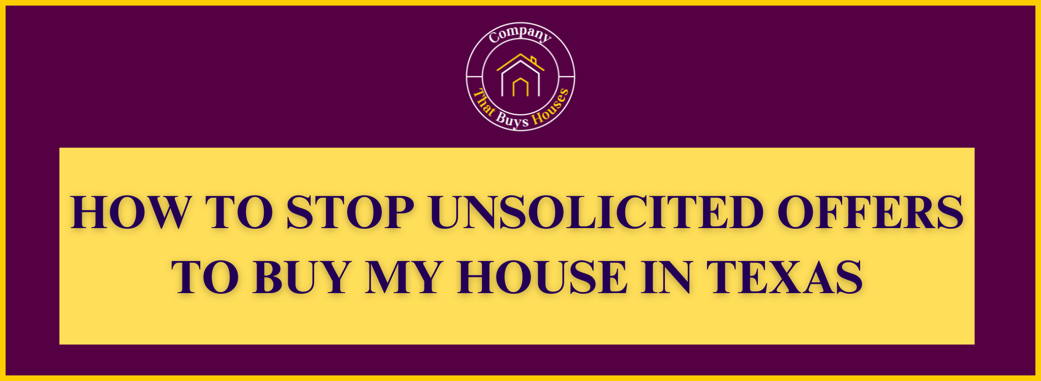 Stopping Unsolicited Purchase Offers for My Property in Texas