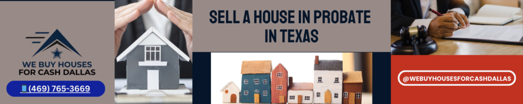 Sell my house in probate Dallas