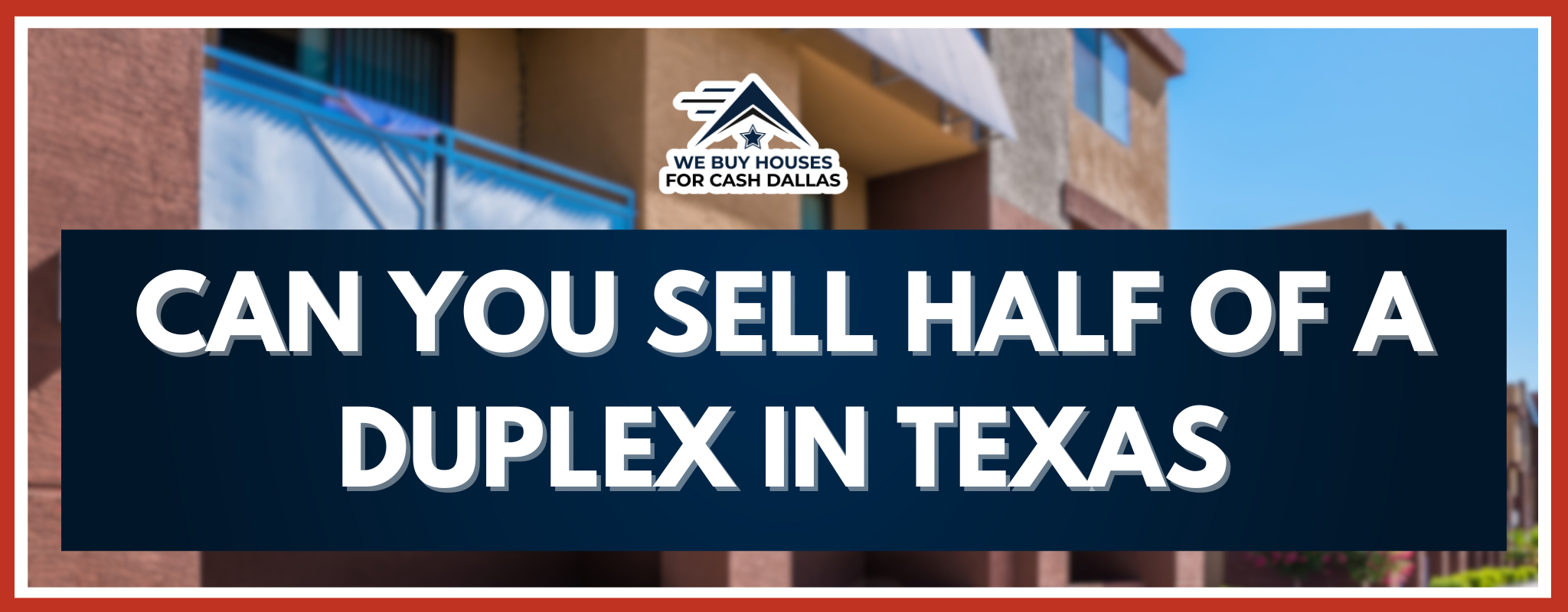 Can You Sell Half of a Duplex In Texas