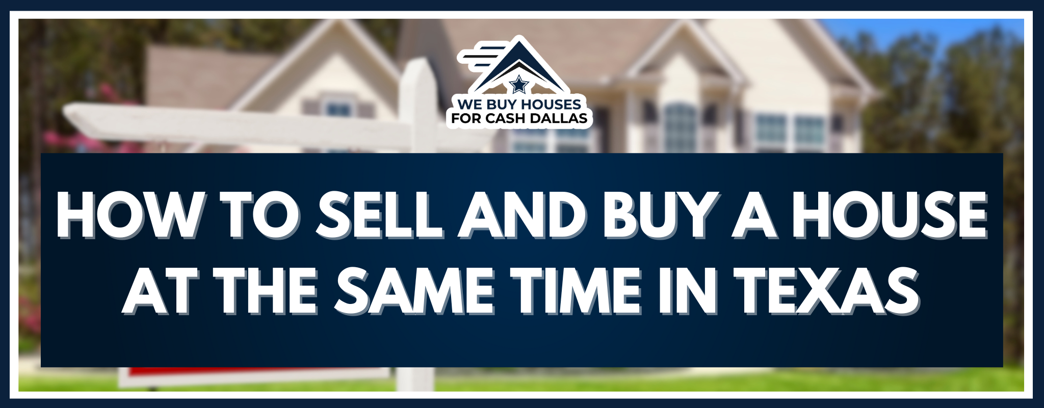How to Sell and Buy a House at the Same Time In Texas