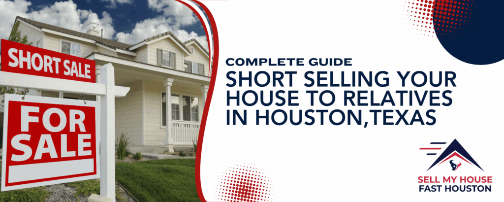 Short Selling your House to Relatives in Houston, TX