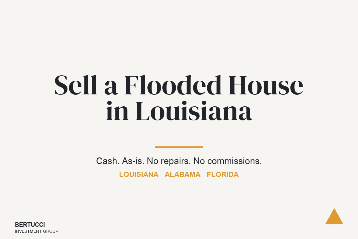 Sell a flooded or water damaged house in Louisiana — Bertucci Investment Group