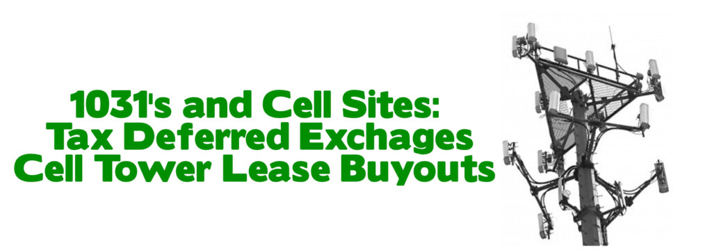 Picture of black and white cell tower with a green banner of text that says, 1031 Exchanges and cell sites - cell towers - tax deferred exchanges cell tower lease buyouts.