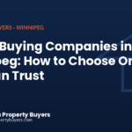 How to choose a house buying company you can trust in Winnipeg, from Manitoba Property Buyers